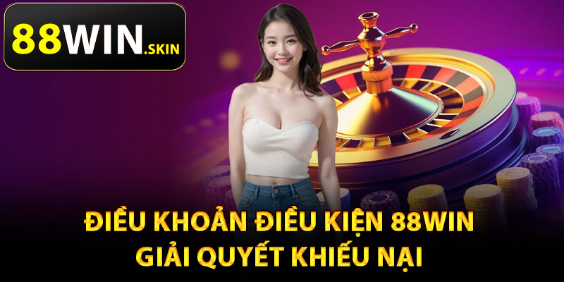 Điều Khoản Điều Kiện 88Win – Quy Định Cơ Bản Cần Biết 2 Điều khoản điều kiện 88Win giải quyết khiếu nại